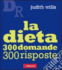 La Dieta. 300 domande 300 risposte libro di Wills Judith