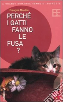 Perché i gatti fanno le fusa? libro di Moutou François