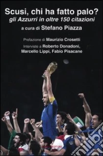 Scusi, chi ha fatto palo? Gli Azzurri in oltre 150 citazioni libro