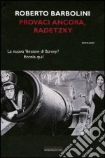 Provaci ancora, Radetzky libro di Barbolini Roberto