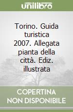 Torino. Guida turistica 2007. Allegata pianta della città libro
