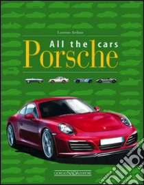 Porsche all the cars libro di Ardizio Lorenzo