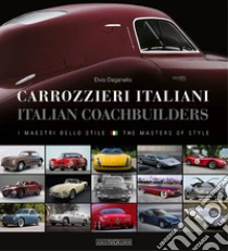 I carrozzieri italiani. I maestri dello stileItalian coachbuilders. The masters of style libro di Deganello Elvio