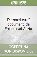 Democritea. I documenti da Epicuro ad Aezio libro di Silvestre M. Luisa