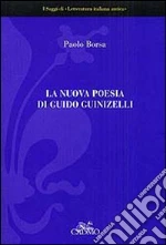 La nuova poesia di Guido Guinizelli libro di Borsa Paolo