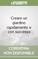 Creare un giardino rapidamente e con successo libro di Thorsten Willmann