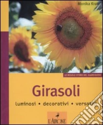 Girasoli. Luminosi, decorativi, versatili libro di Kratz Monika
