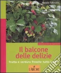 Il balcone delle delizie. Frutta e verdura fresche tutto l'anno libro di Fassmann Natalie