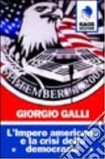 L'impero americano e la crisi della democrazia libro di Galli Giorgio