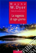 La saggezza di ogni giorno libro di Dyer Wayne W.