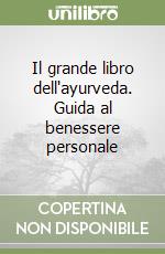 Il grande libro dell'ayurveda. Guida al benessere personale libro di Morrison Judith H.