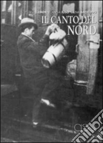 Il canto del nord libro di Clemente Pietro - Iuso Anna - Bachiddu Elena
