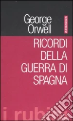 Ricordi della guerra di Spagna libro di Orwell George