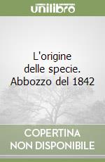 L'origine delle specie. Abbozzo del 1842 libro di Darwin Charles