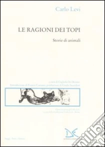 Le ragioni dei topi. Storie di animali libro di Levi Carlo