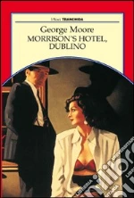 Morrison's Hotel, Dublino libro di Moore George
