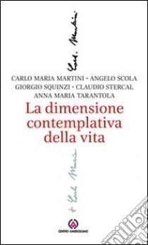 La dimensione contemplativa della vita libro di Martini Carlo M.