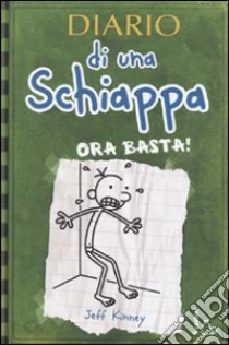 Diario di una schiappa. Ora basta! libro di Kinney Jeff