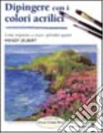Dipingere con i colori acrilici libro di Jelbert Wendy