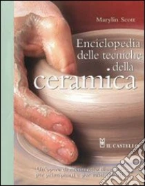 Enciclopedia delle tecniche della ceramica libro di Scott Marylin