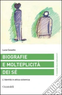 Biografie e molteplicità dei sé. L'identità in ottica sistemica libro di Casadio Luca