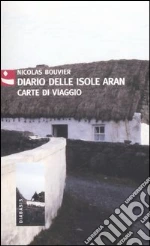 Diario delle isole Aran. Carte di viaggio libro di Bouvier Nicolas