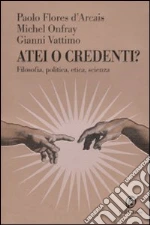 Flores D'Arcais Paolo; Onfray Michel; Vattimo Gianni