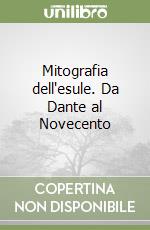 Mitografia dell'esule. Da Dante al Novecento libro di De Marco Giuseppe