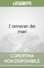 I temerari dei mari libro di Cassoni Enzo