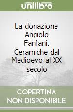 Ravanelli Guidotti Carmen; Museo internazionale delle ceramiche di Faenza (cur.)