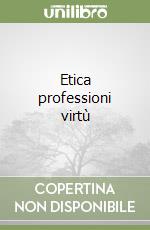 Etica professioni virtù libro di Peláez Michelangelo