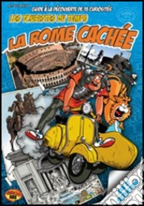 I turisti del tempo: Roma nascosta. Guida alle 15 curiosità da scoprire. Ediz. francese libro di Tavormina Maurilio