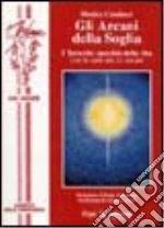 Gli arcani della soglia. Con mazzo di carte libro di Canducci Monica