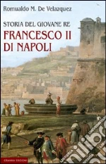 Storia del giovane re Francesco II di Napoli libro di De Velazquez Romualdo M.