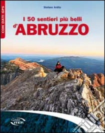 I 50 sentieri più belli d'Abruzzo libro di Ardito Stefano