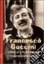 Francesco Guccini. Storie di vita quotidiana. Un'autobiografia poetica libro di Sanfilippo Andrea