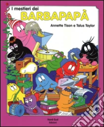 I Mestieri dei Barbapapà libro di Tison Annette - Taylor Talus