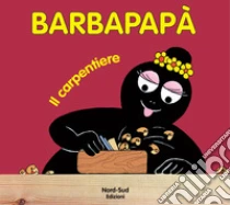 Barbapapà. Il carpentiere libro di Tison Annette - Taylor Talus