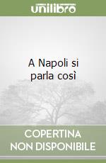A Napoli si parla così libro di Amato Bruno - Pardo Anna