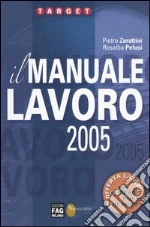 Il manuale lavoro 2005 libro di Zarattini Piero - Pelusi Rosalba