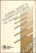 Stress, sport e training autogeno libro di Ricciardi Pasquale M.