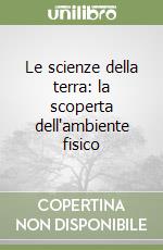 Le scienze della terra: la scoperta dell'ambiente fisico libro di Ferrero Elena - Provera Angela - Tonon Marco