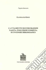 L'avviamento di Guido Mazzoni. Nascita, evoluzione e fortuna di un genere bibliografico libro di Crupi Gianfranco