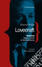 Lovecraft Howard P.; Guarriello P. (cur.)