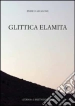 Glittica elamita. Dalla metà del III alla metà del II millennio a. C. libro di Ascalone Enrico
