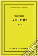 Aristotele. La politica. Libro I libro di Aristotele