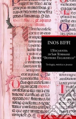 Eucaristia in san Tommaso «dottore eucaristico». Teologia, mistica e poesia libro di Biffi Inos