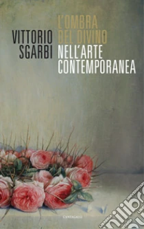 L'ombra del Divino nell'arte contemporanea libro di Sgarbi Vittorio
