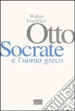 Socrate e l'uomo greco libro di Otto Walter F.