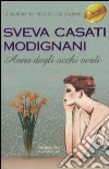 Anna dagli occhi verdi libro di Casati Modignani Sveva